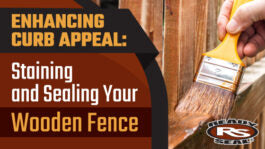 Enhancing Curb Appeal: Staining and Sealing Your Wood Fence