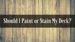 Should I Paint or Stain My Deck?