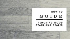 How to Remove Wood Stain & Sealer?
